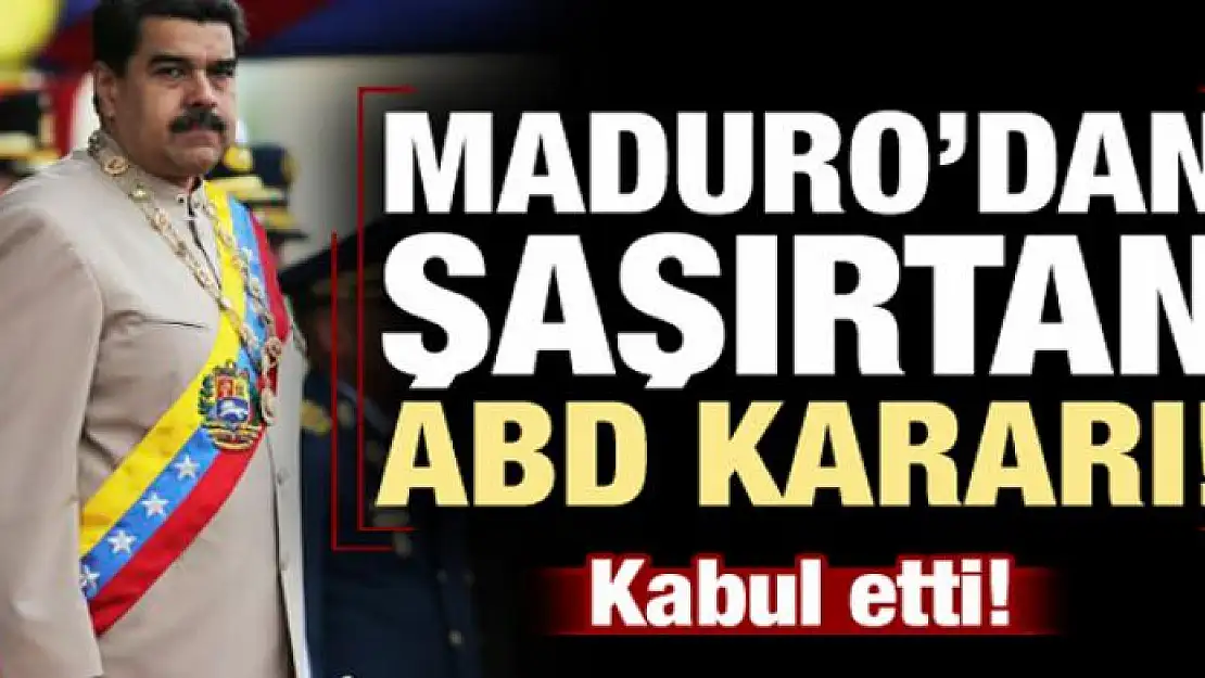 Maduro'dan şaşırtan ABD kararı! Kabul etti