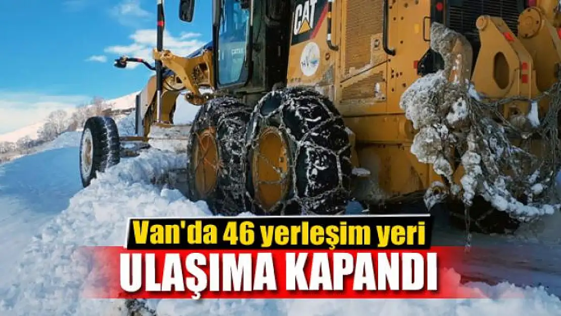 Van'da 46 yerleşim yeri ulaşıma kapandı