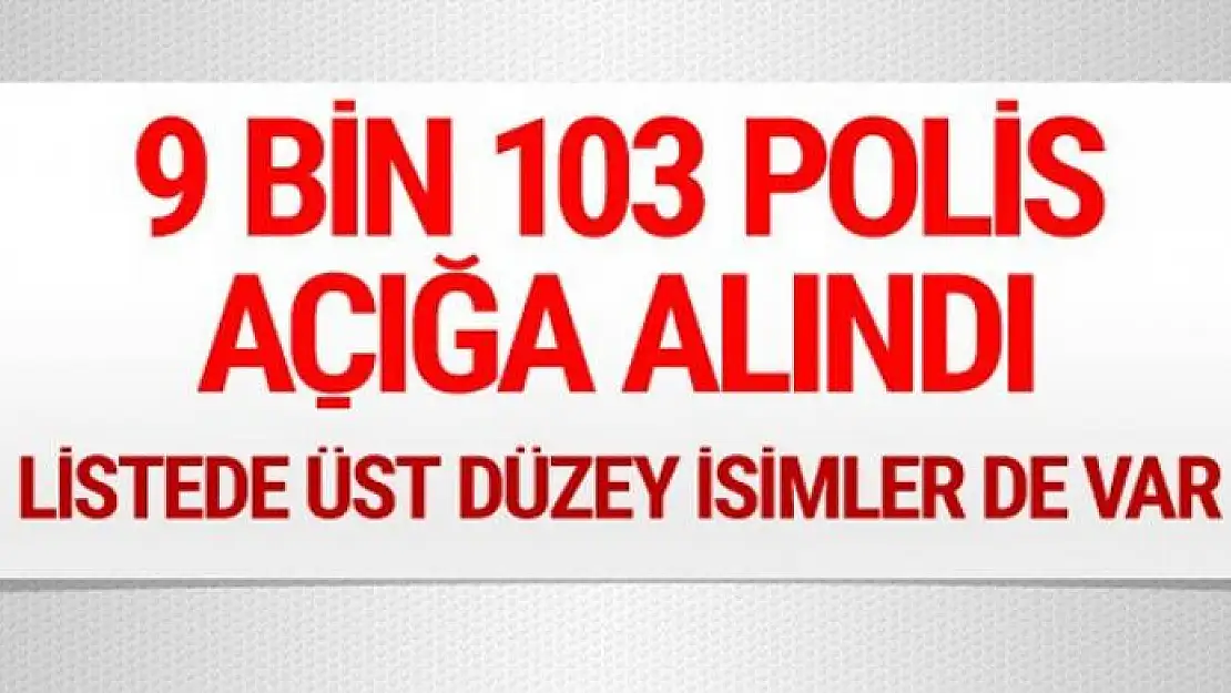 Emniyet'te FETÖ operasyonu 9 bin polis açığa alındı