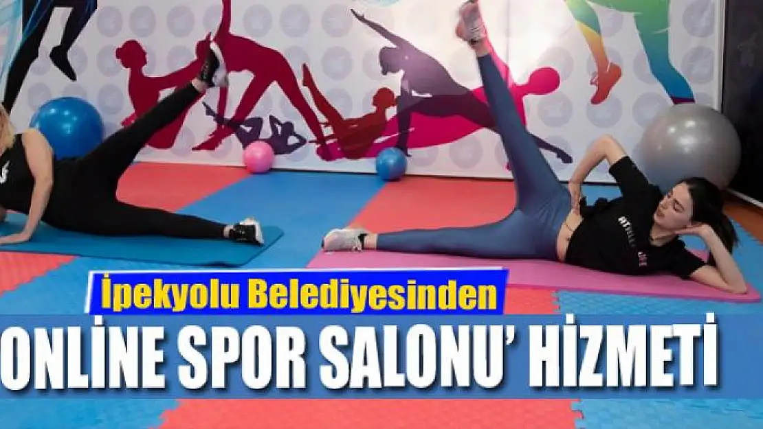 İpekyolu Belediyesinden 'Online Spor Salonu' hizmeti