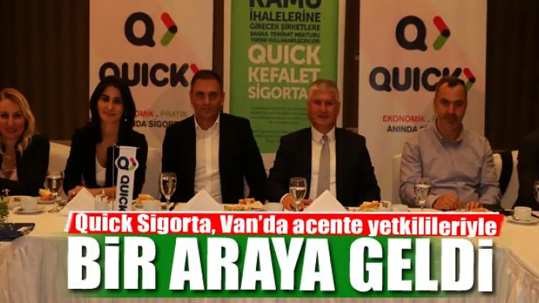 Quick Sigorta, Van'da acente yetkilileriyle bir araya geldi