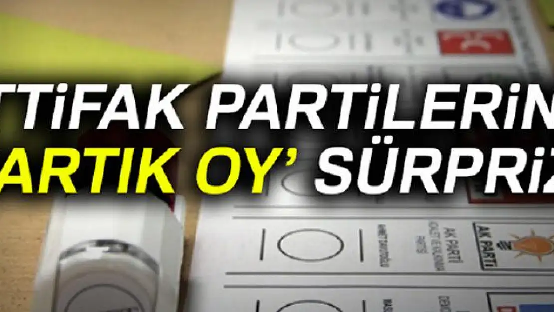 İttifak partilerine 'artık oy' sürprizi