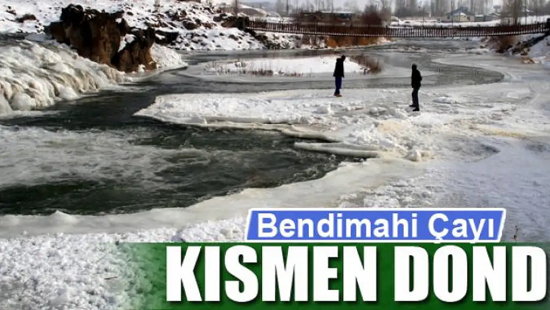 Bendimahi Çayı kısmen dondu