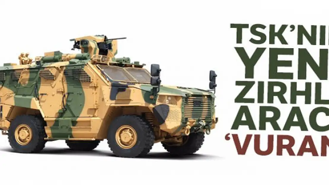 TSK'nın yeni zırhlı aracı 'Vuran'