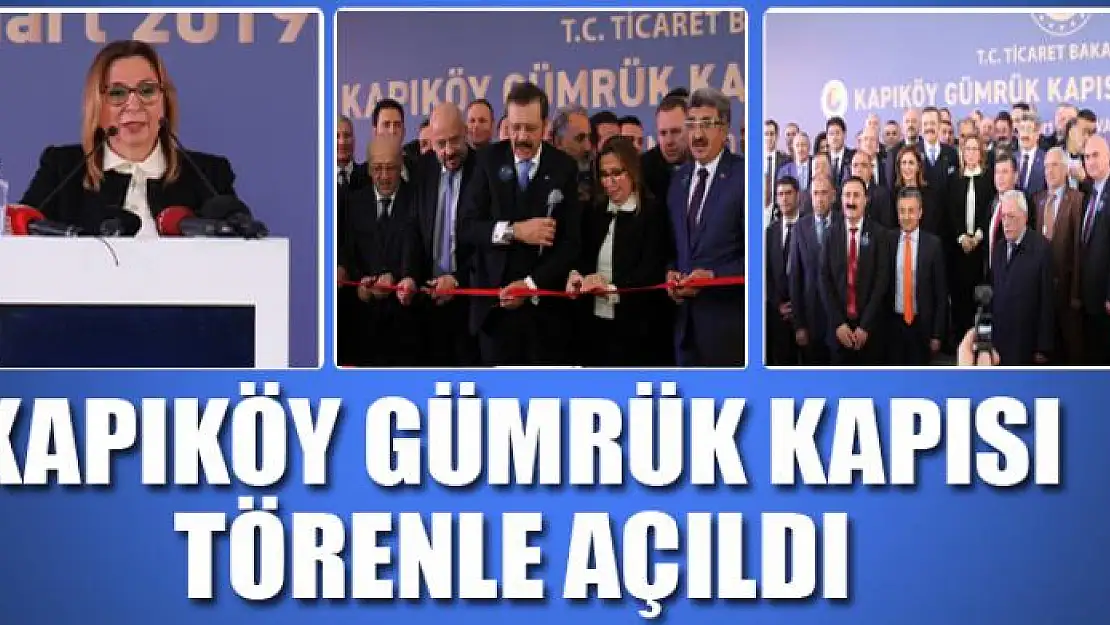 Kapıköy Gümrük Kapısı törenle açıldı