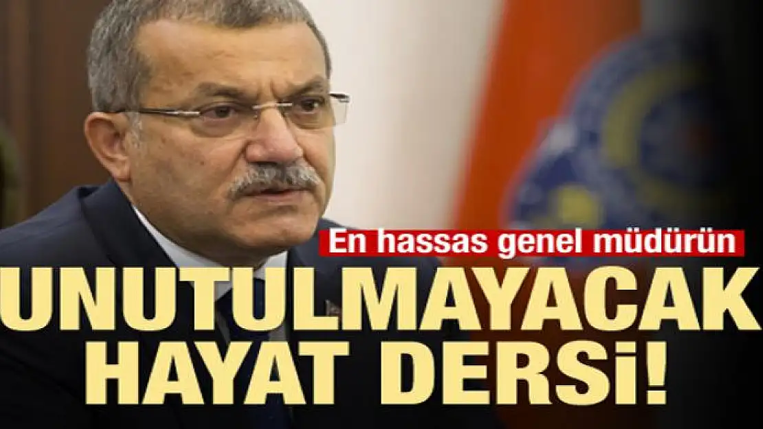 En hassas genel müdürün unutulmayacak hayat dersi