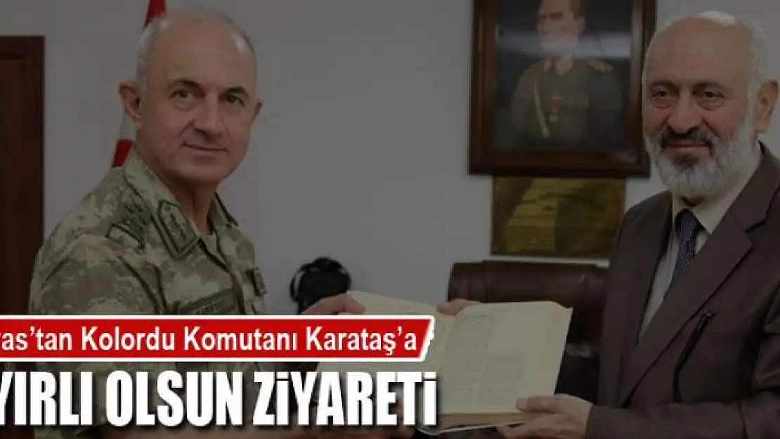 Müftü Arvas'tan Kolordu Komutanı Karataş'a ziyaret