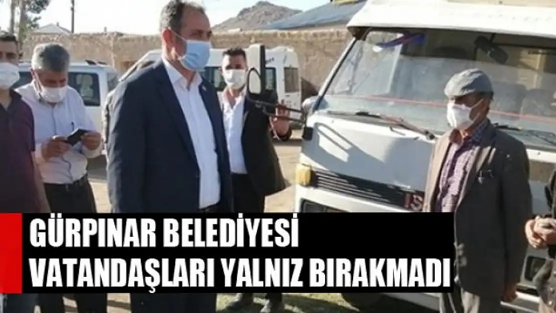 Gürpınar Belediyesi vatandaşları yalnız bırakmadı