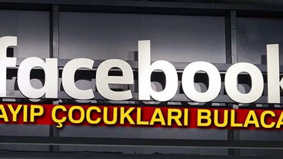 Facebook kayıp çocukları bulacak