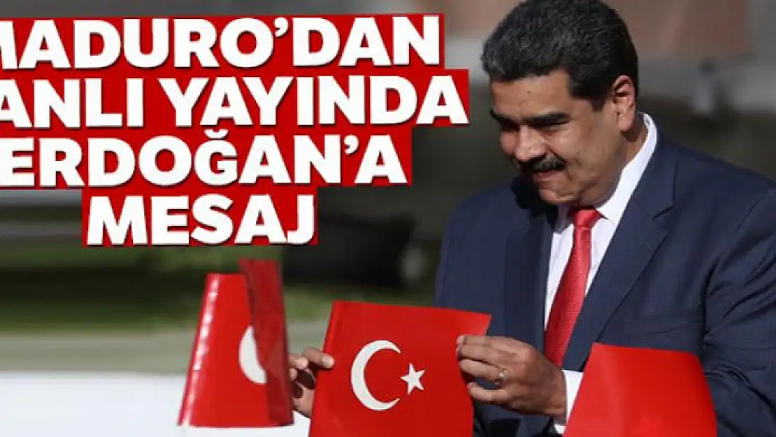 Maduro'dan canlı yayında Erdoğan'a mesaj