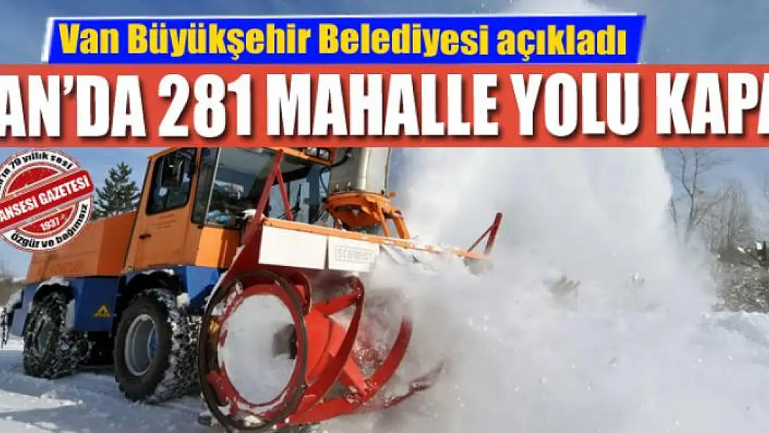 VAN'DA 281 MAHALLE YOLU KAPALI