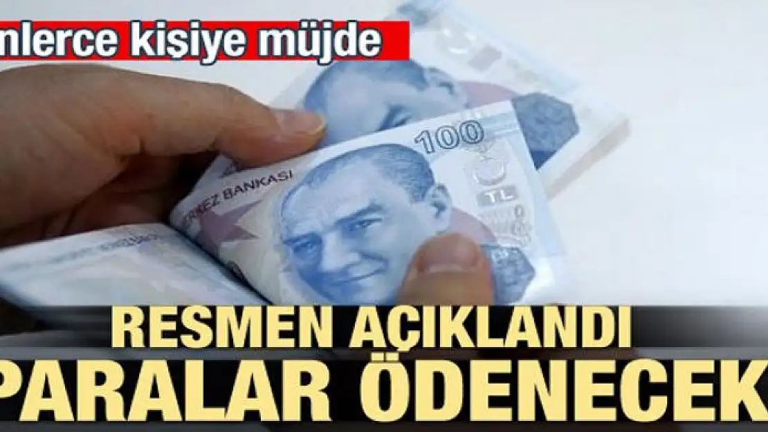 Binlerce kişiye müjde! O paralar ödenecek