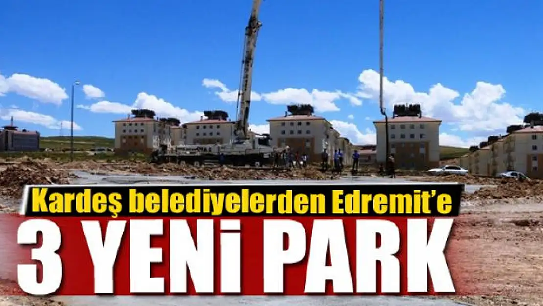 Kardeş belediyelerden Edremit'e 3 yeni park