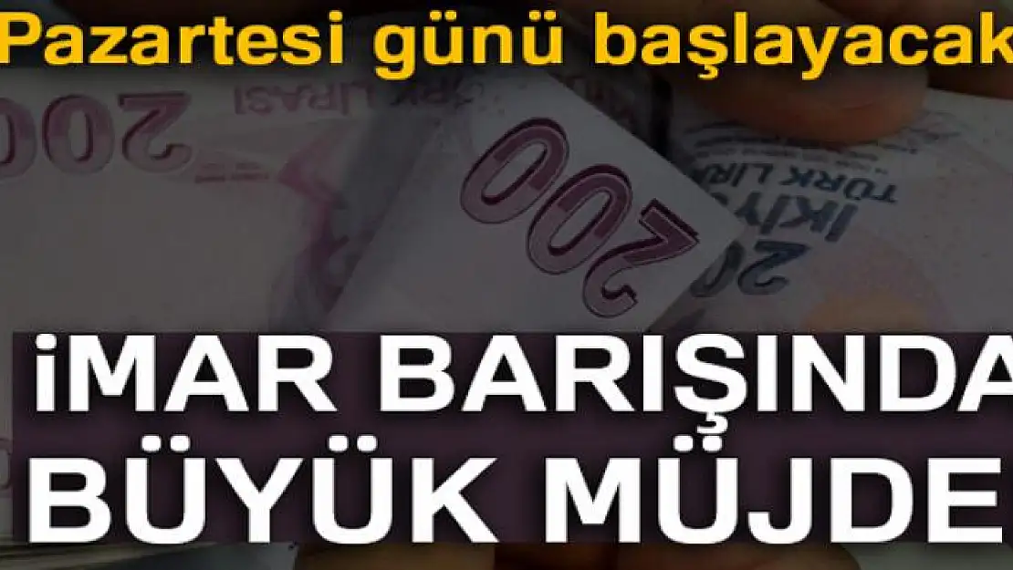 İmar barışında büyük müjde!