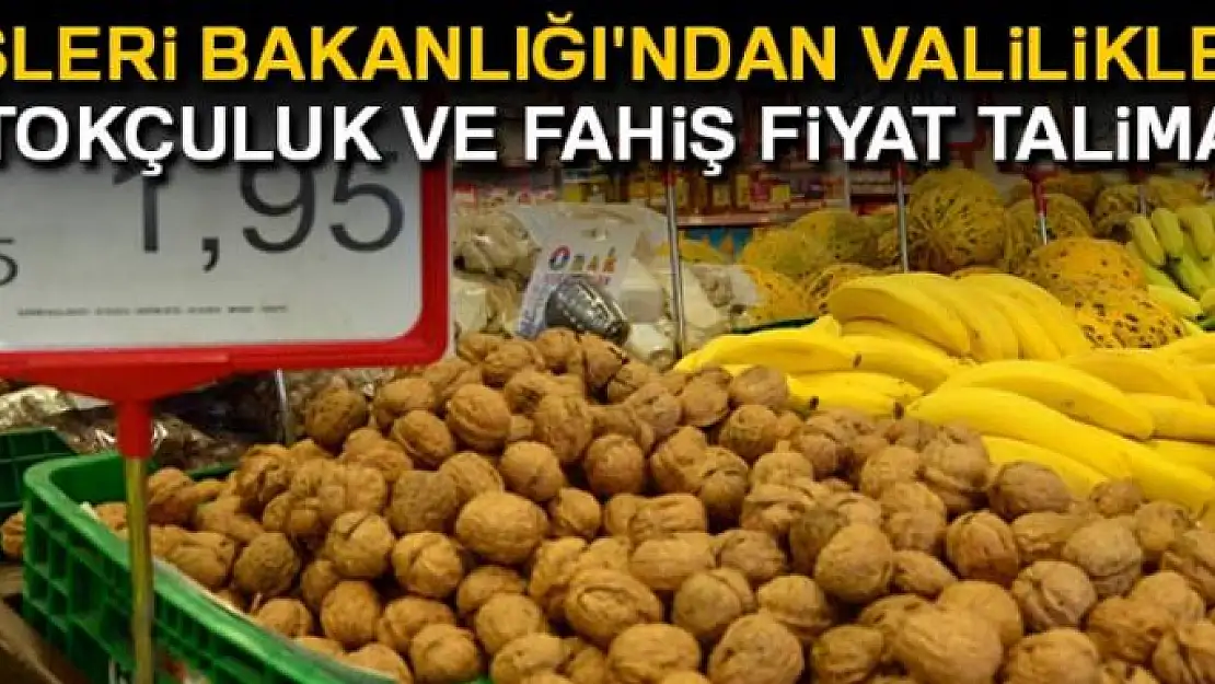 İçişleri Bakanlığı'ndan valiliklere stokçuluk ve fahiş fiyat talimatı