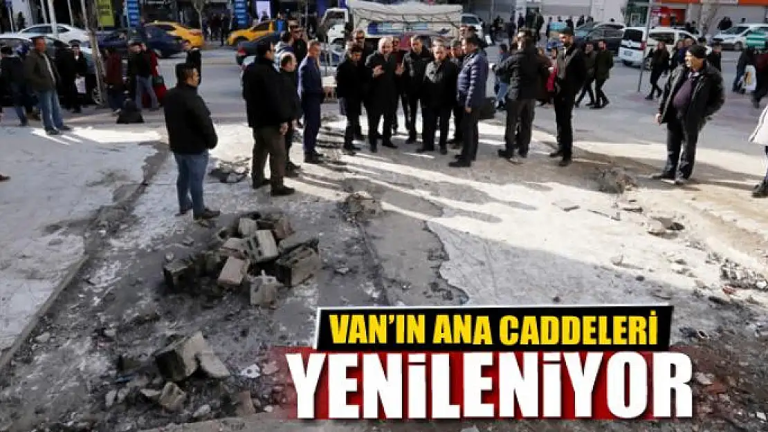 VAN'IN ANA CADDELERİ YENİLENİYOR