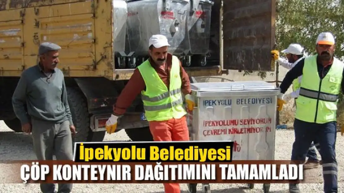 İpekyolu Belediyesi ilçe genelinde çöp konteynır dağıtımını tamamladı