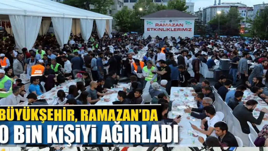 BÜYÜKŞEHİR, RAMAZAN'DA 180 BİN KİŞİYİ AĞIRLADI