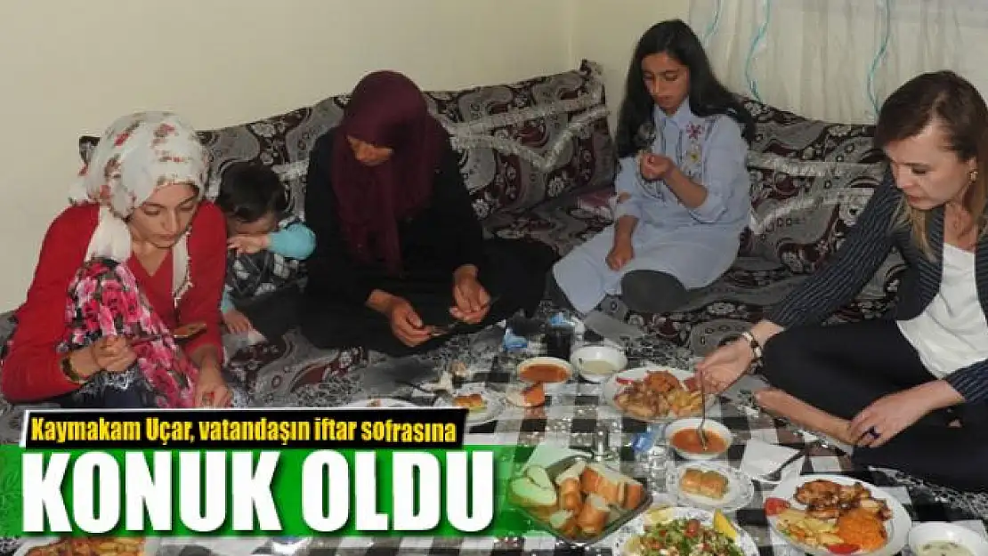 Kaymakam Uçar, vatandaşın iftar sofrasına konuk oldu 