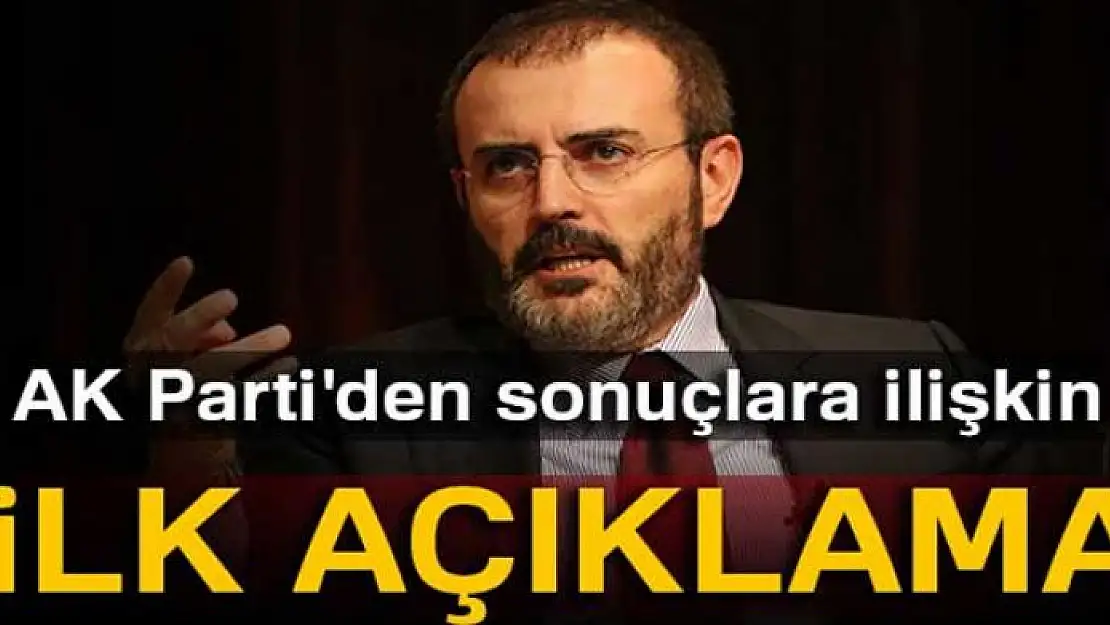 AK Parti'den sonuçlara ilişkin ilk açıklama