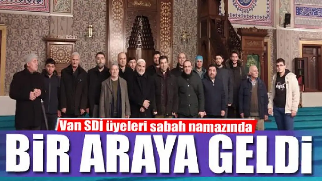 Van SDİ üyeleri sabah namazında bir araya geldi