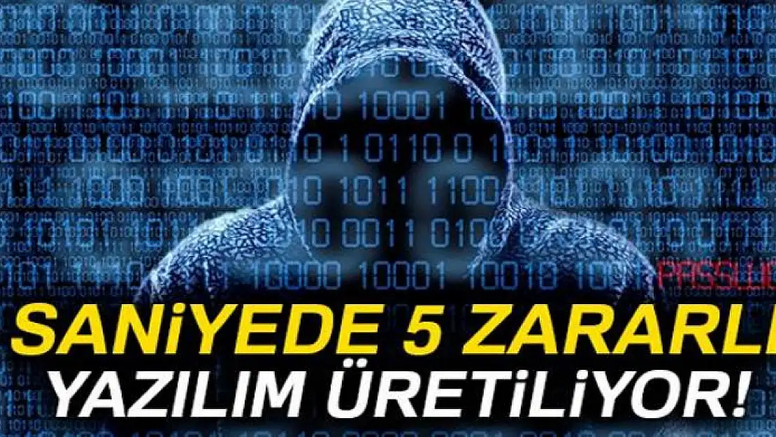 Saniyede 5 zararlı yazılım üretiliyor