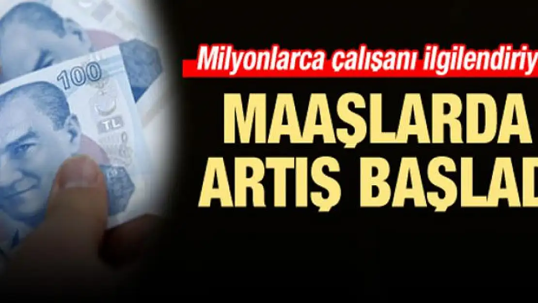 Milyonları ilgilendiriyor! Maaşlarda artış başladı