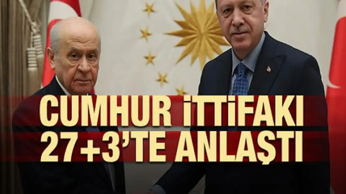 Cumhur İttifakı 27+3'te anlaştı