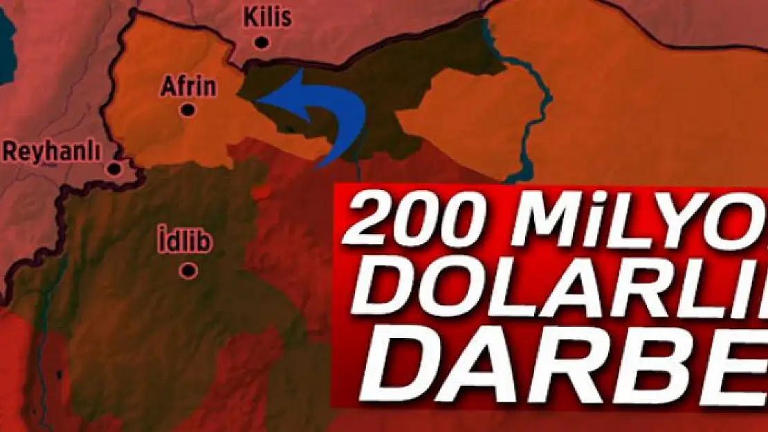 Afrin harekatı ile teröristlere 200 milyon dolarlık darbe vuruldu