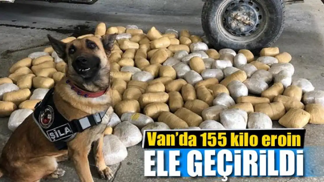 Van'da 155 kilo eroin ele geçirildi