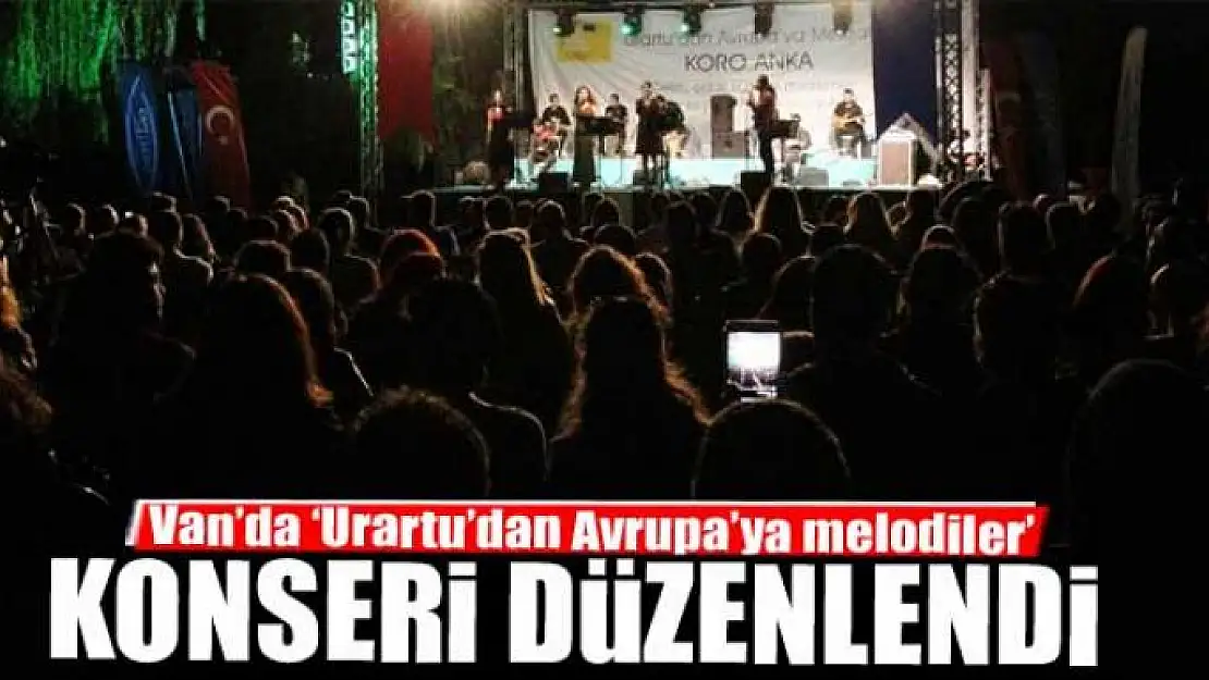 Van'da 'Urartu'dan Avrupa'ya melodiler' konseri