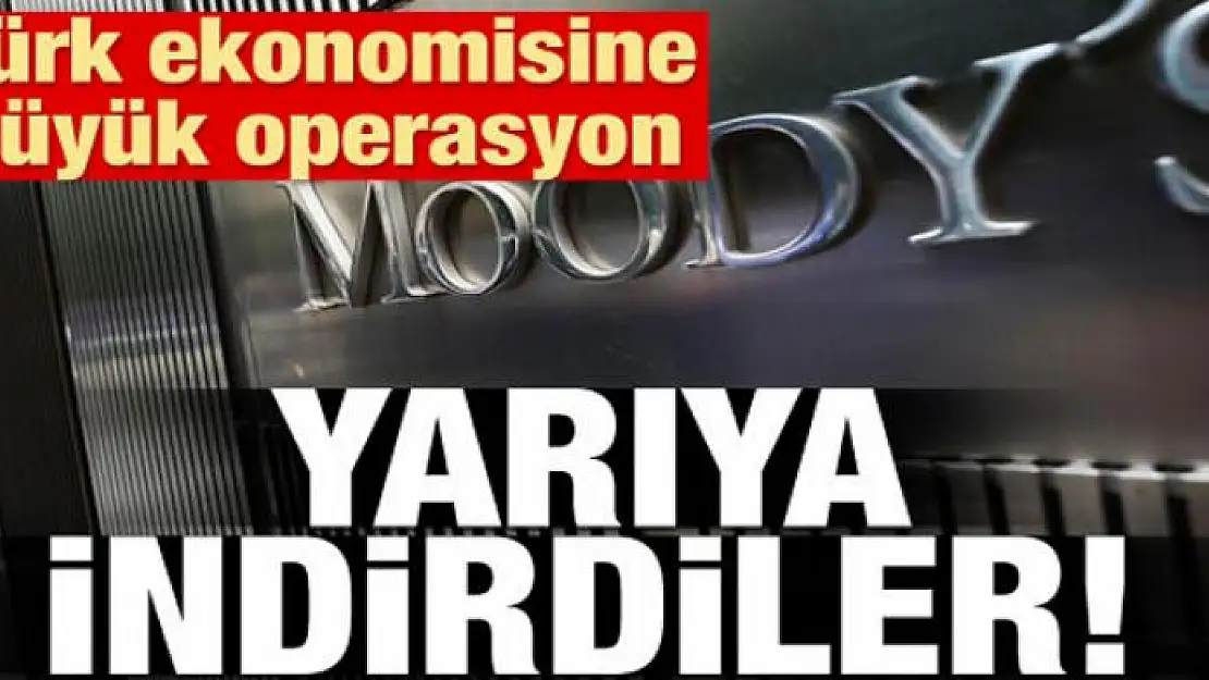 Türk ekonomisine büyük operasyon! Moody's yarıya indirdi