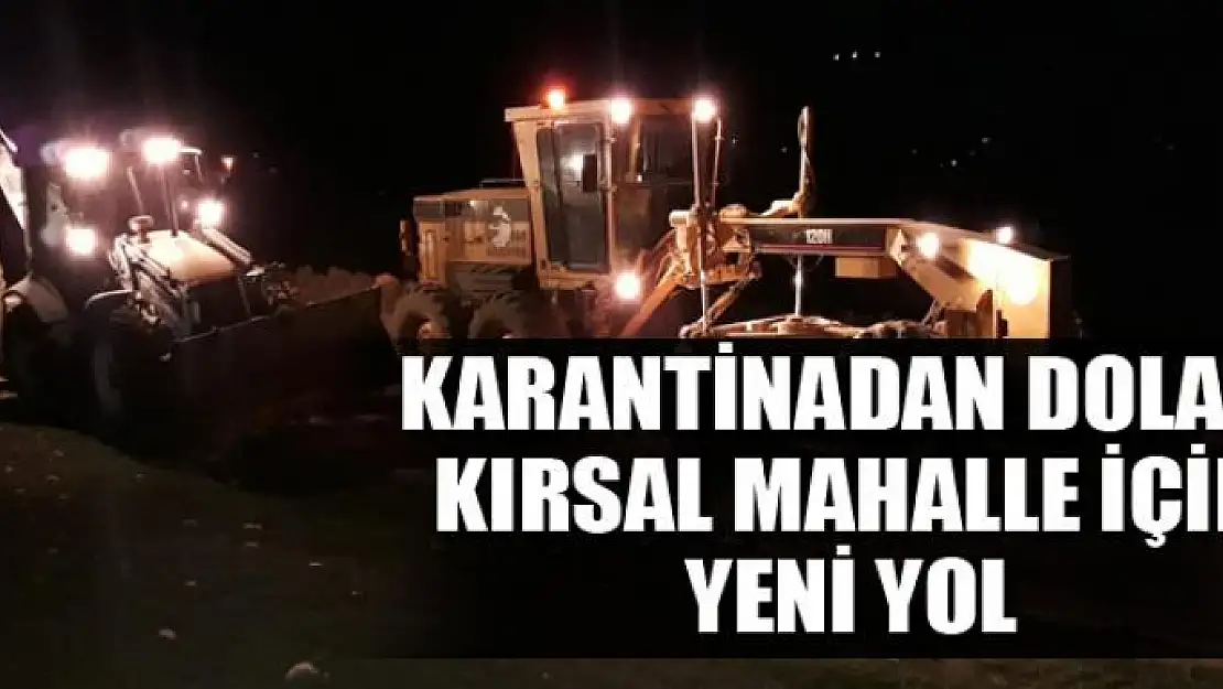 Karantinadan dolayı kırsal mahalle için yeni yol