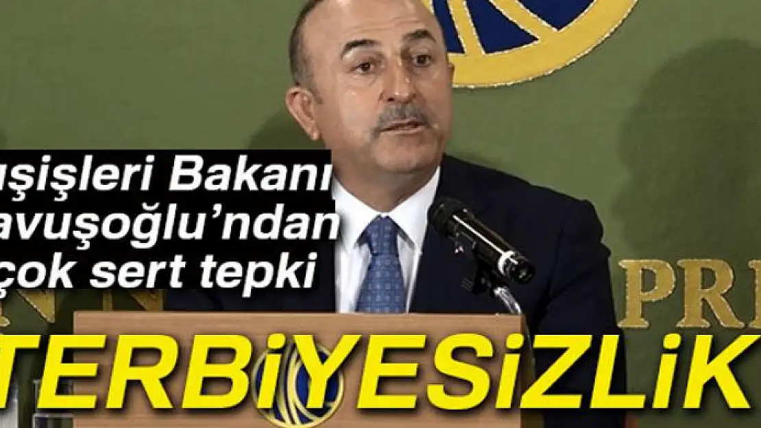 Bakan Çavuşoğlu'ndan Fransız bakana tepki