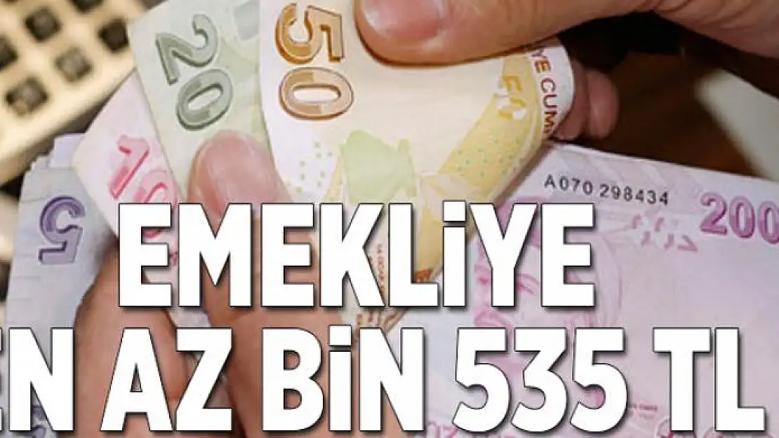 Emekliye en az bin 535 TL  