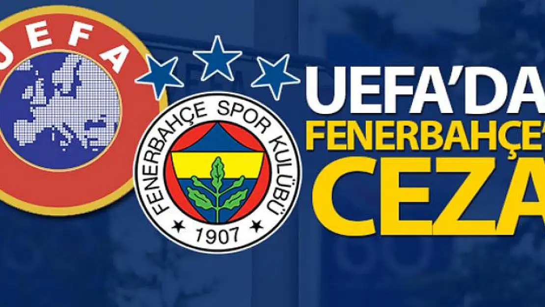 UEFA'dan Fenerbahçe'ye ceza!