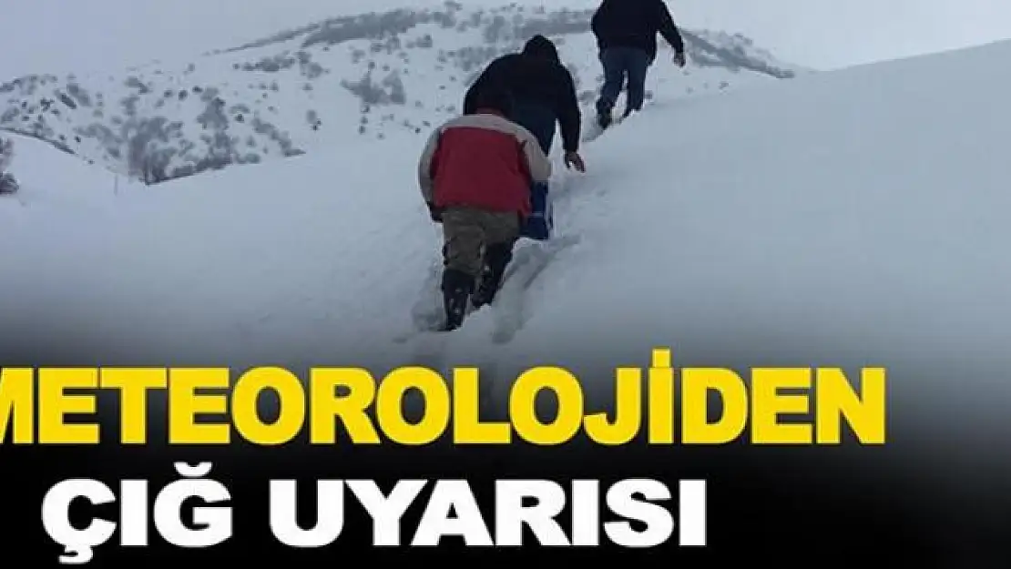 Meteorolojiden çığ uyarısı 