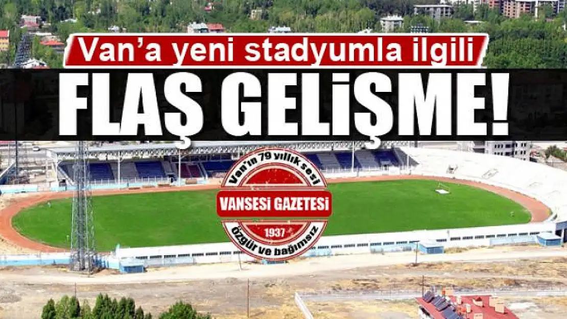 Van'a yeni stadyumla ilgili flaş gelişme!