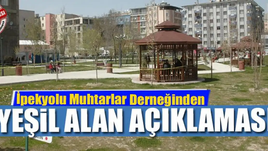 İpekyolu Muhtarlar Derneğinden yeşil alan açıklaması