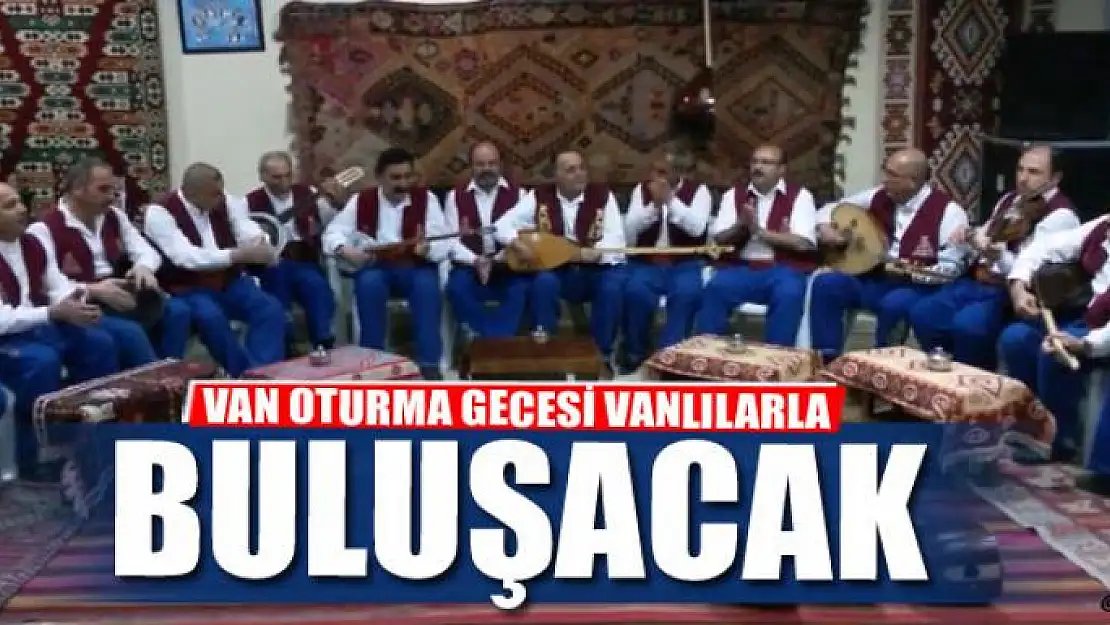 VAN OTURMA GECESİ VANLILARLA BULUŞACAK