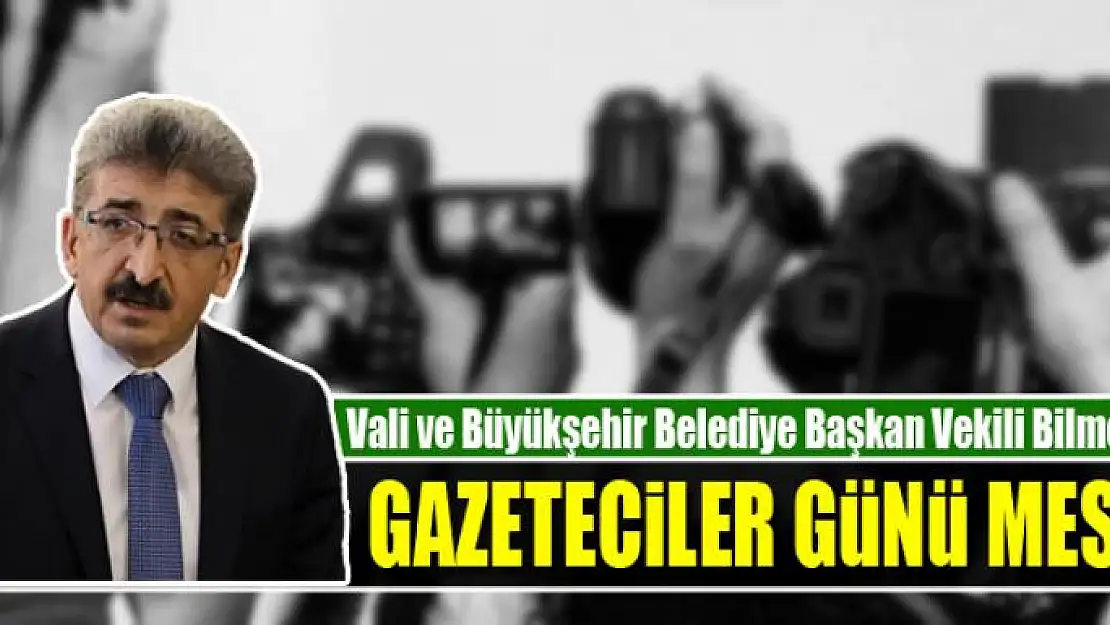 Vali Bilmez'den 10 Ocak Çalışan Gazeteciler Günü mesajı