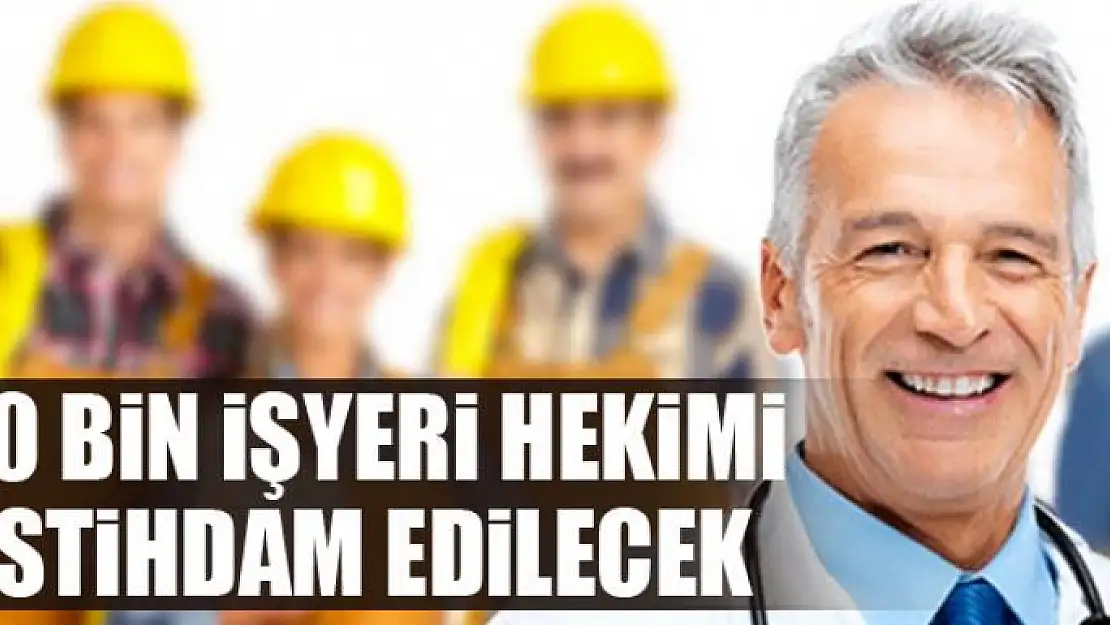 30 bin işyeri hekimi istihdam edilecek