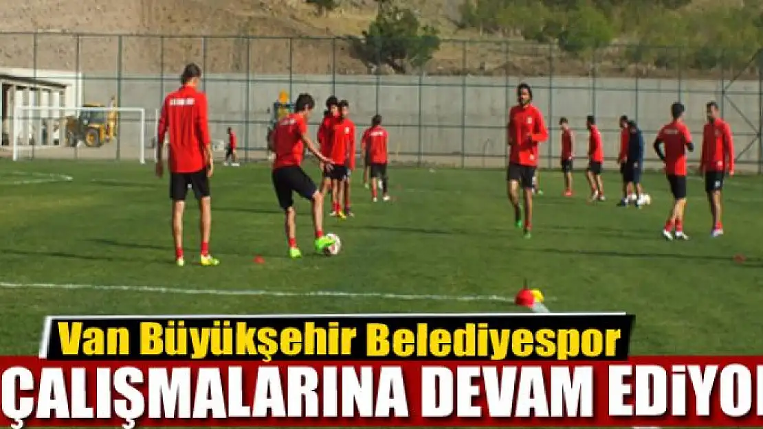 Van Büyükşehir Belediyespor çalışmalarına devam ediyor