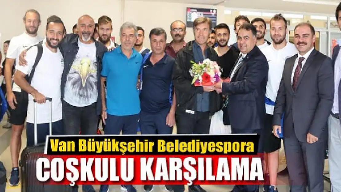 Van Büyükşehir Belediyespora coşkulu karşılama