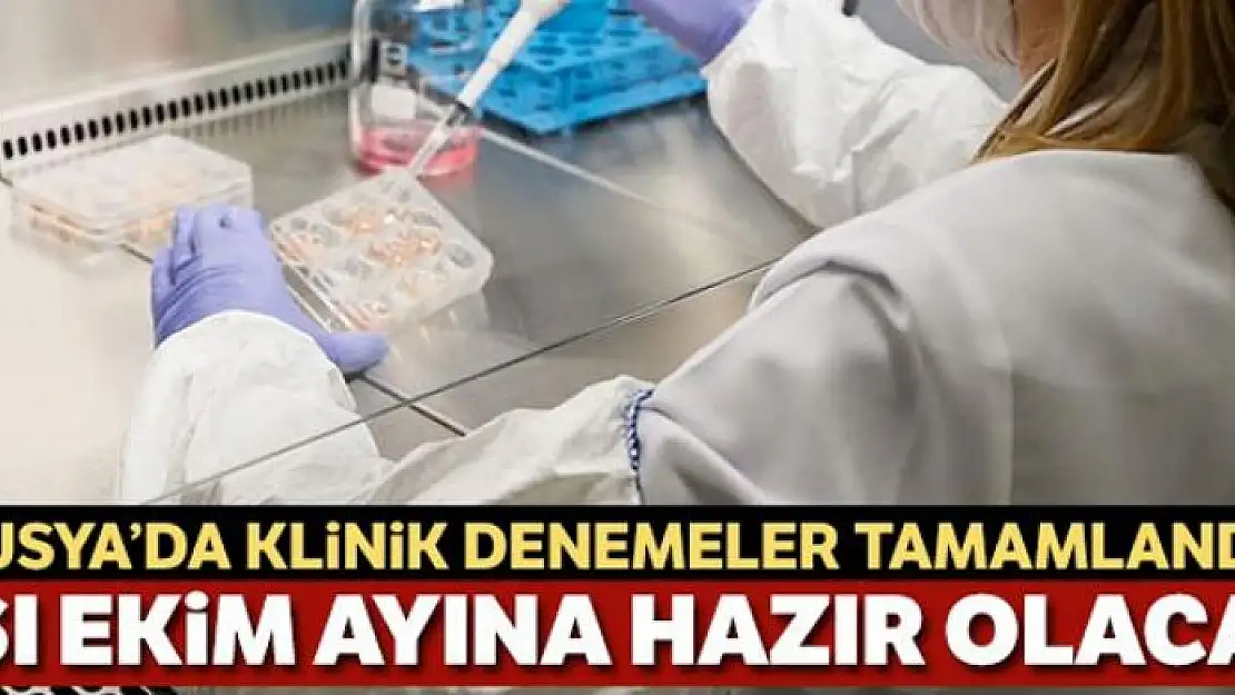 Rusya'da Covid-19 aşısının klinik denemeleri tamamlandı: Ekim ayına hazır olacak