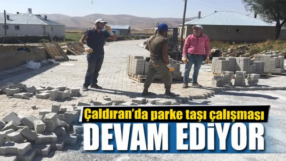 Çaldıran'da parke taşı çalışması devam ediyor