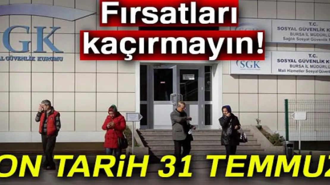 Son tarih 31 Temmuz