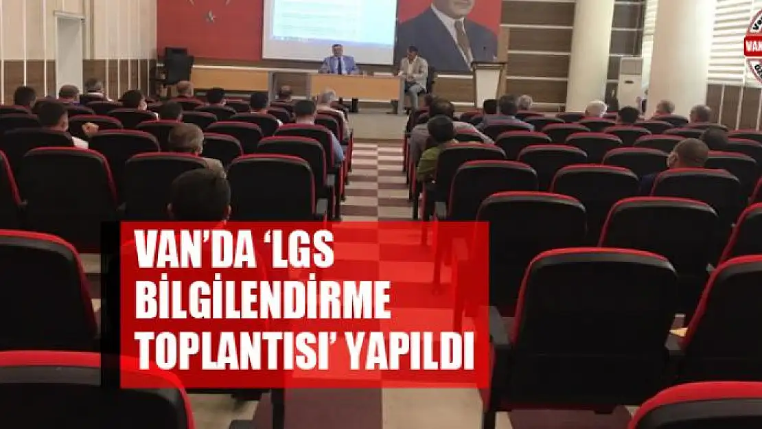 Van'da 'LGS Bilgilendirme Toplantısı' yapıldı