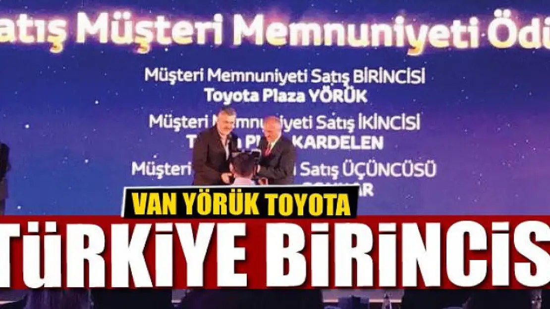 VAN YÖRÜK TOYOTA TÜRKİYE BİRİNCİSİ