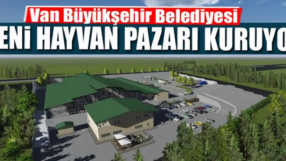 BÜYÜKŞEHİR YENİ HAYVAN PAZARI KURUYOR